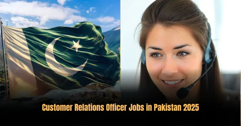 Customer Relations Officer Jobs in Pakistan 2025