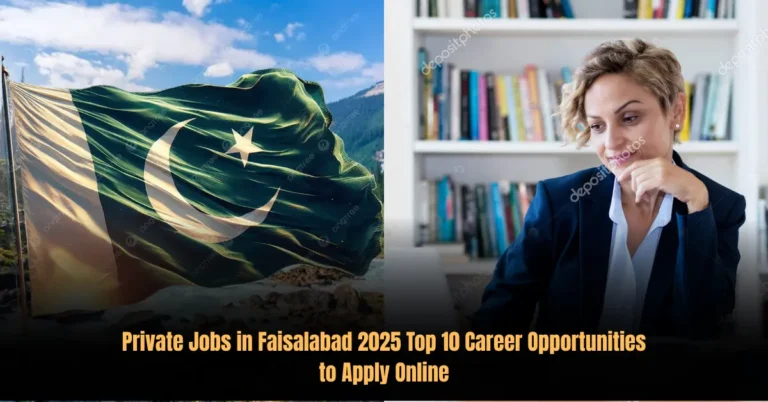 Private Jobs in Faisalabad 2025 Top 10 Career Opportunities to Apply Online