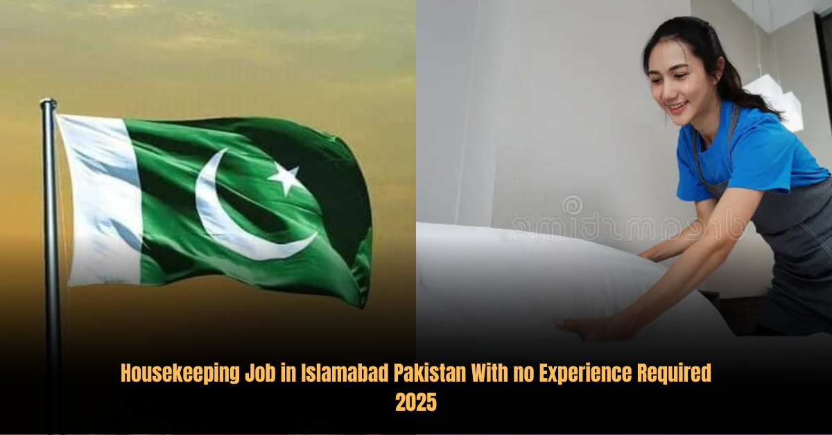 Housekeeping Job in Islamabad Pakistan With no Experience Required 2025
