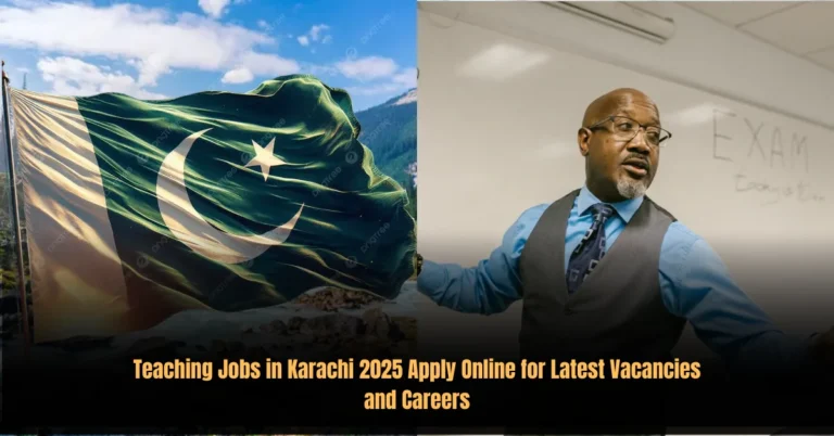 Teaching Jobs in Karachi 2025 Apply Online for Latest Vacancies and Careers