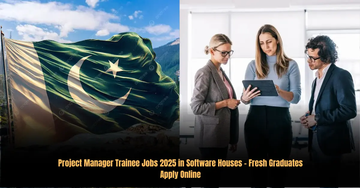 Project Manager Trainee Jobs 2025 in Software Houses – Fresh Graduates Apply Online