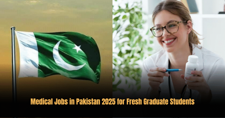 Medical Jobs in Pakistan 2025 for Fresh Graduate Students