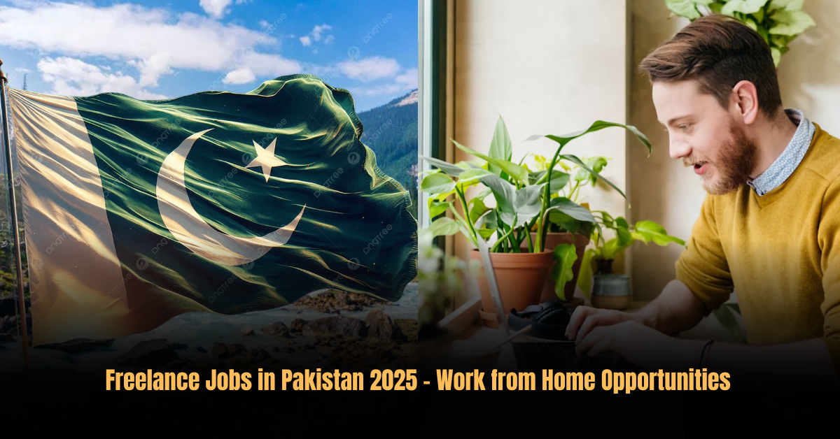 Freelance Jobs in Pakistan 2025 – Work from Home Opportunities