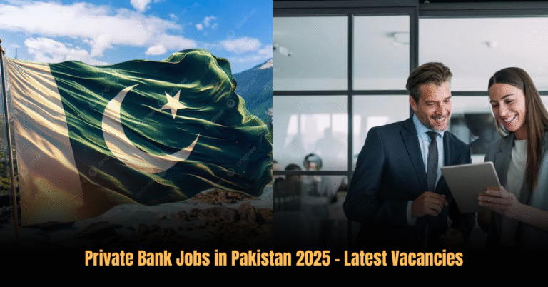 Private Bank Jobs in Pakistan 2025 – Latest Vacancies