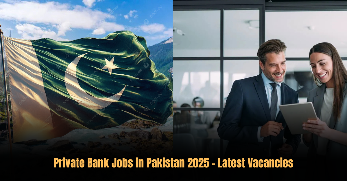 Private Bank Jobs in Pakistan 2025 – Latest Vacancies