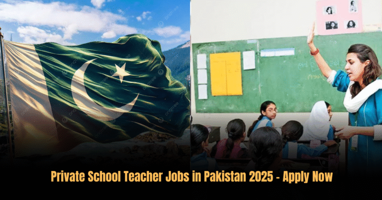 Private School Teacher Jobs in Pakistan 2025 Apply Now
