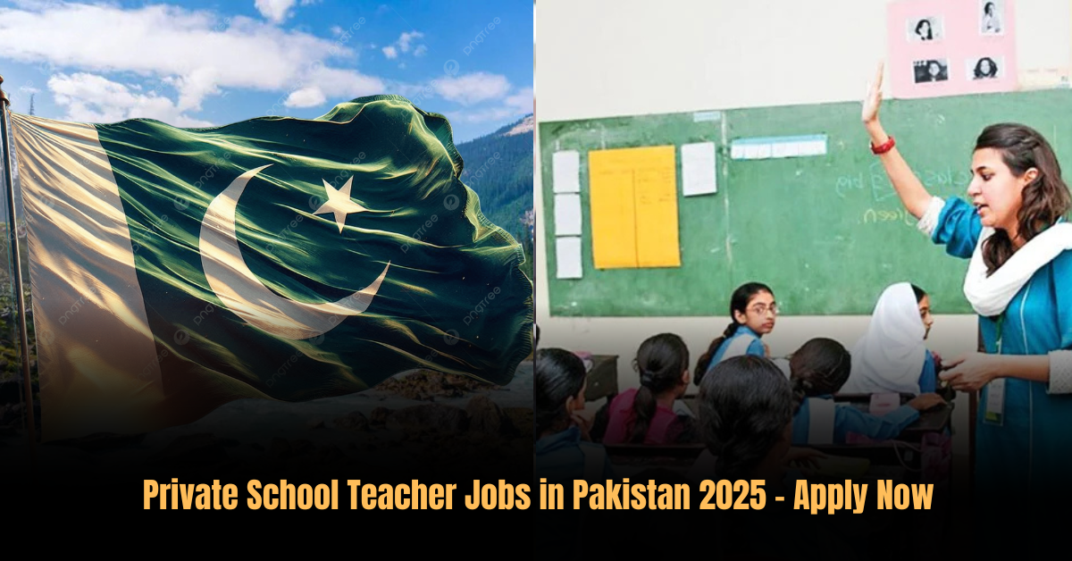 Private School Teacher Jobs in Pakistan 2025 Apply Now