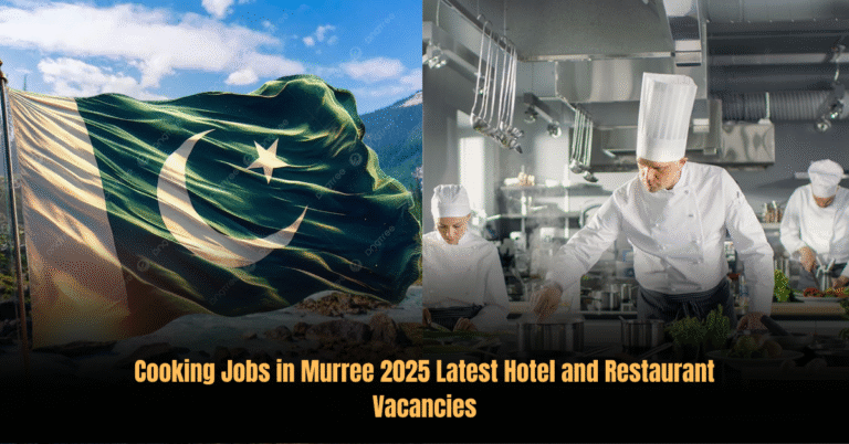 Cooking Jobs in Murree 2025 Latest Hotel and Restaurant Vacancies