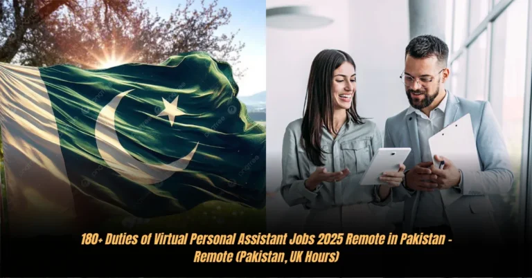 180+ Duties of Virtual Personal Assistant Jobs 2025 Remote in Pakistan – Remote (Pakistan, UK Hours)