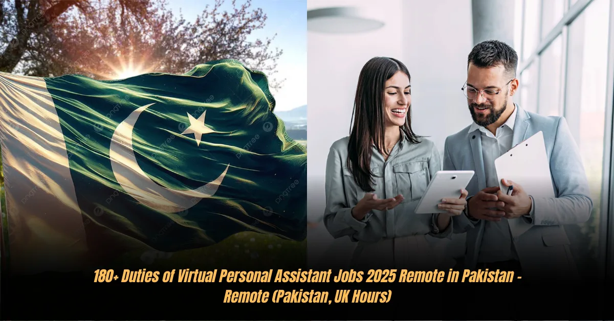 180+ Duties of Virtual Personal Assistant Jobs 2025 Remote in Pakistan – Remote (Pakistan, UK Hours)