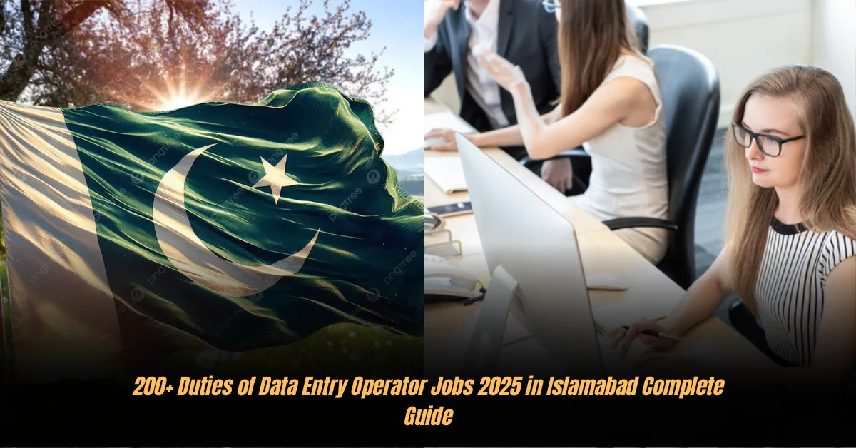 200+ Duties of Data Entry Operator Jobs 2025 in Islamabad Complete Guide