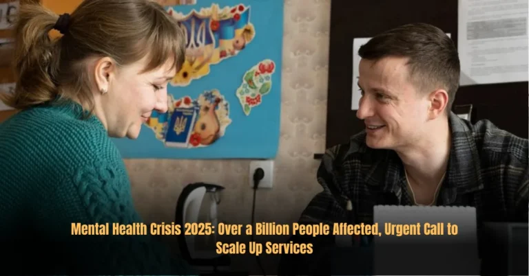 Mental Health Crisis 2025: Over a Billion People Affected, Urgent Call to Scale Up Services
