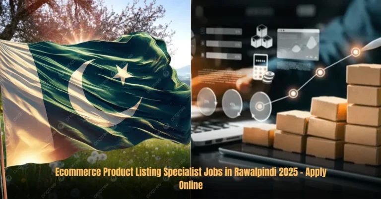 Ecommerce Product Listing Specialist Jobs in Rawalpindi 2025 – Apply Online